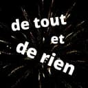 de tout et de rien